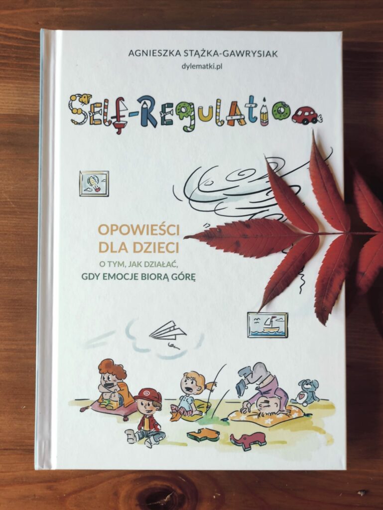 „Self-Regulation. Opowieści dla dzieci o tym jak działać gdy emocje biorą górę.”