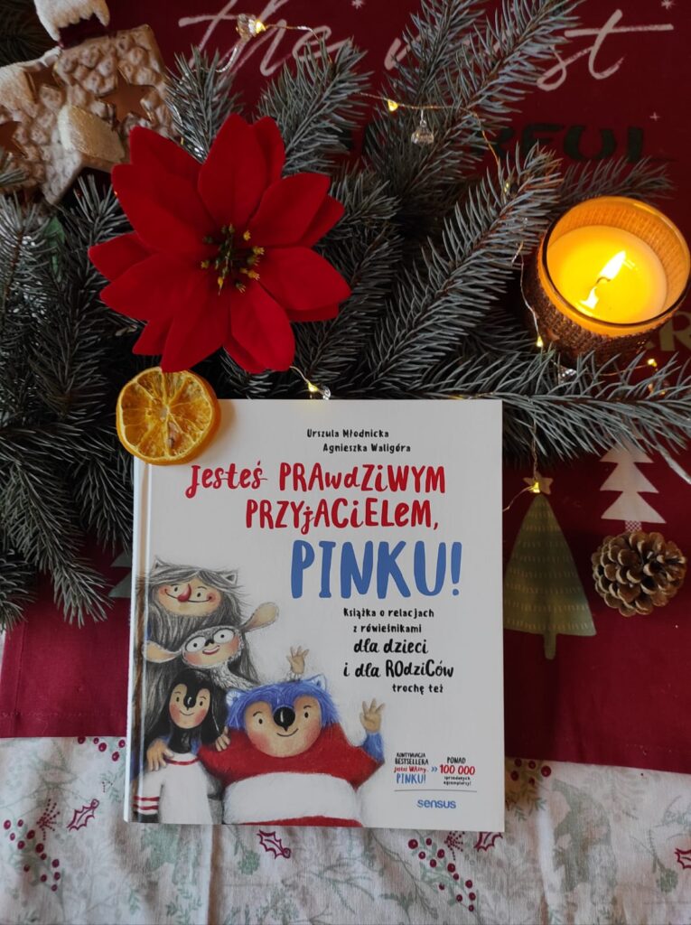 „Jesteś prawdziwym przyjacielem, Pinku! Książka o relacjach z rówieśnikami dla dzieci i rodziców trochę też” - Urszula Młodnicka, Agnieszka Waligóra